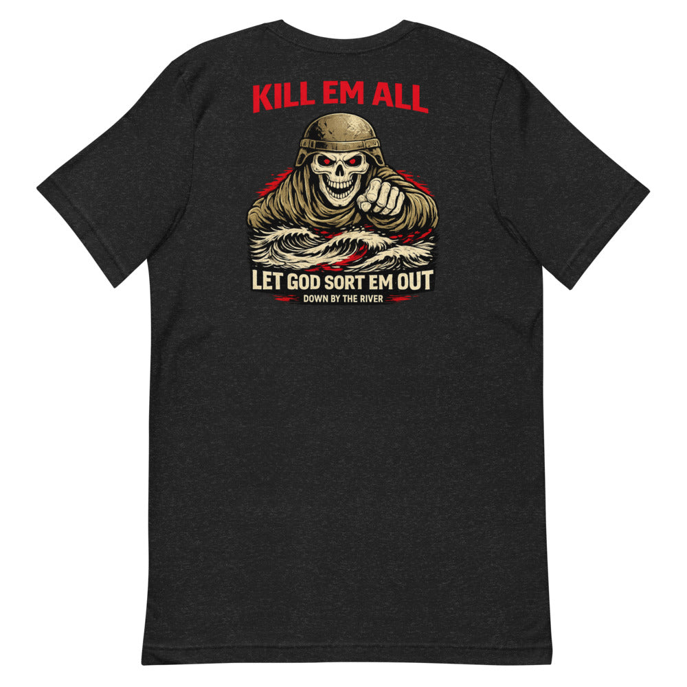 Down By The River / Kill Em All Let God Sort Em Out Tee